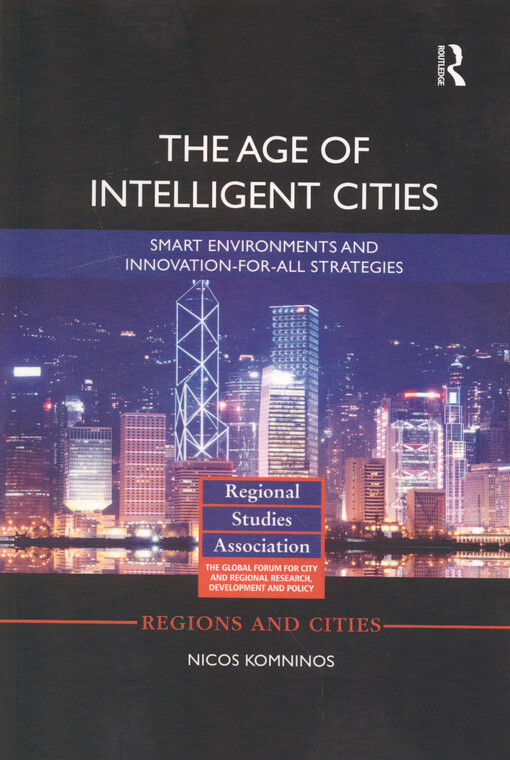 The age of intelligent cities : smart environments and innovation-for-all strategies