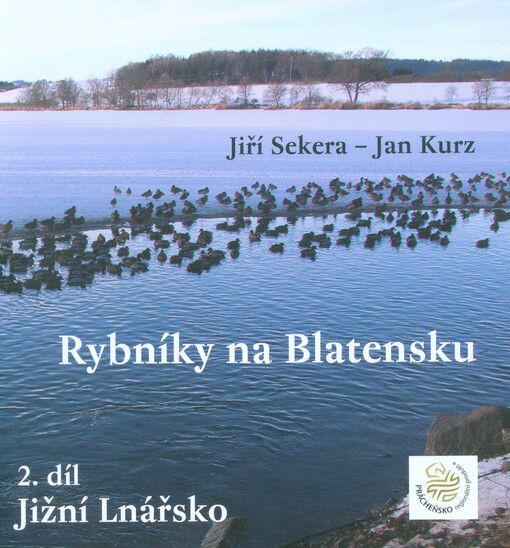 Rybníky na Blatensku. 2. díl, Jižní Lnářsko : o rybnících v povodí Vísky, Smoliveckého potoka, Kopřivnice a Kačerovky, Hradišťského, Páleneckého, Mračovského, Svéradického a Zhůřeckého potoka
