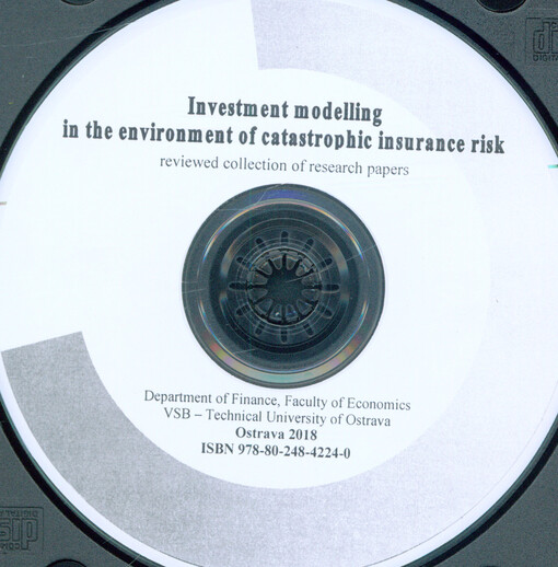 Investment modelling in the environment of catastrophic insurance risk = Investičné modelovanie v prostredí katastrofického poistného rizika 2018 : reviewed collection of research papers