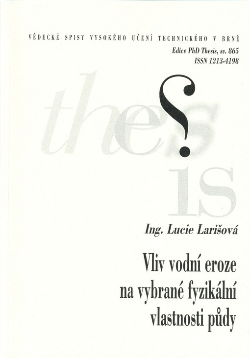 Vliv vodní eroze na vybrané fyzikální vlastnosti půdy = Effects of water erosion on selected physical properties of soil : zkrácená verze Ph.D. Thesis