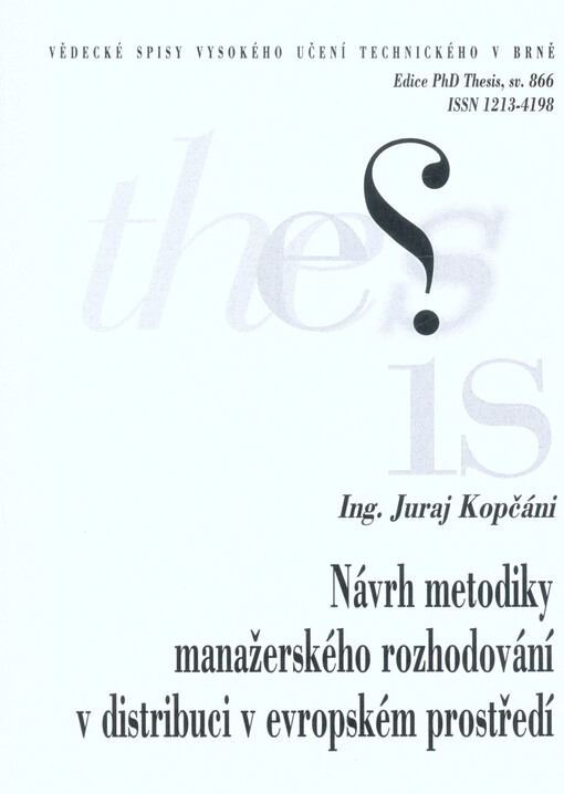 Návrh metodiky manažerského rozhodování v distribuci v evropském prostředí = Proposal for a methodology for managerial decision making in distribution in the European environment : zkrácená verze Ph.D. Thesis
