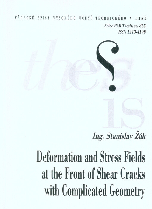 Deformation and stress fields at the front of shear cracks with complicated geometry = Pole napětí a deformace v okolí trhlin s komplikovanou geometrií čela zatížených ve smykových zátěžných módech : zkrácená verze Ph.D. Thesis