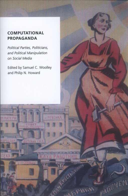 Computational propaganda : political parties, politicians, and political manipulation on social media