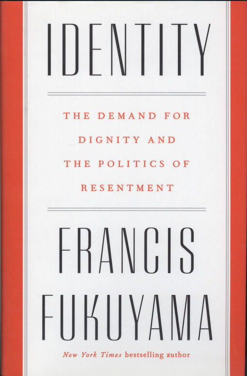 Identity : the demand for dignity and the politics of resentment