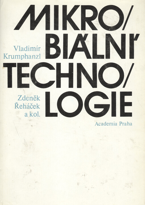 Mikrobiální technologie :buňka a techniky jejího využití : celost. vysokošk. příručka pro stud. přírodověd. fakult