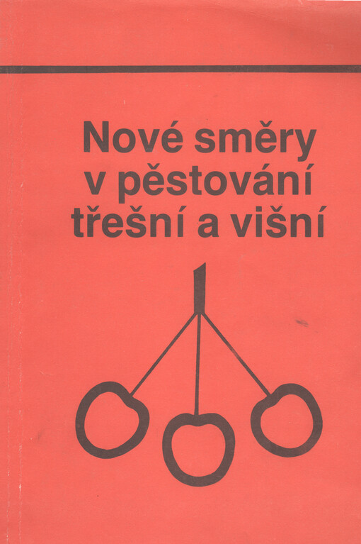 Nové směry v pěstování třešní a višní =New trends in cherry growing : sborník přednášek ze sympozia Hradec Králové, 10.-12. června 1986