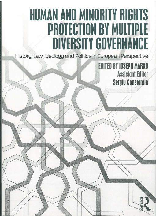 Human and minority rights protection by multiple diversity governance : History, law, ideology and politics in European perspective