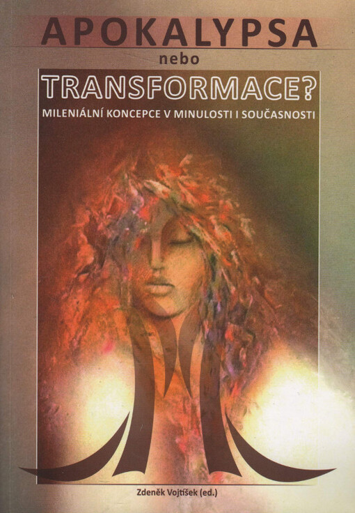 Apokalypsa, nebo transformace? Mileniální koncepce v minulosti i současnosti