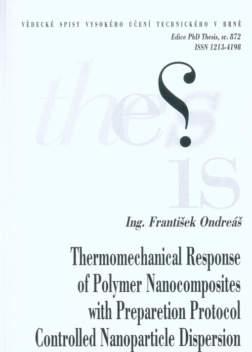 Thermomechanical response of polymer nanocomposites with preparetion protocol controlled nanoparticle dispersion = Termomechanické chování polymerních nanokompozitů s disperzí nanočástic kontrolovanou pomocí přípravného protokolu : zkrácená verze Ph.D. Th