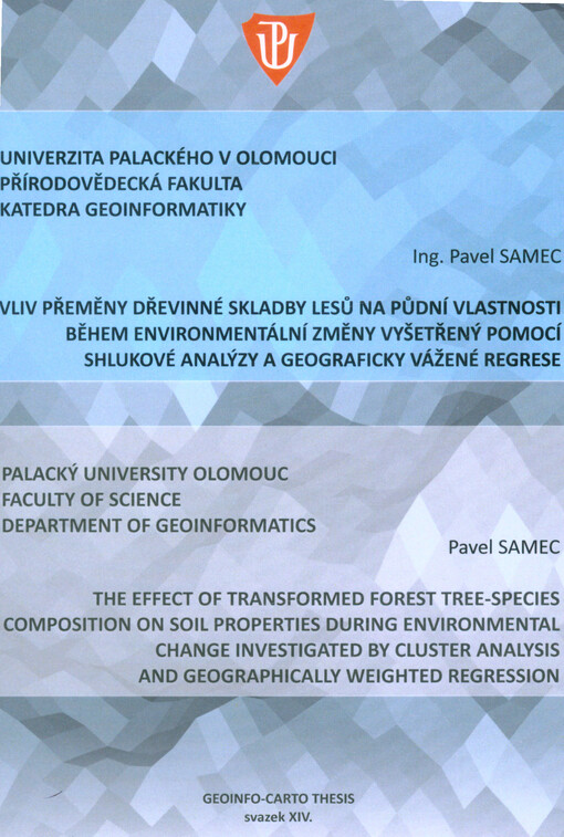Vliv přeměny dřevinné skladby lesů na půdní vlastnosti během enviromentální změny vyšetřený pomocí shlukové analýzy a geograficky vážené regrese : autoreferát disertační práce = the effect of transformed forest tree-species composition on soil properties 