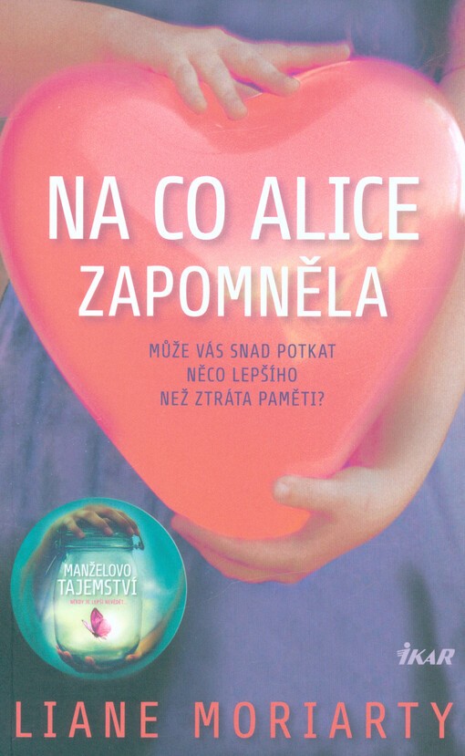 Na co Alice zapomněla : může vás snad potkat něco lepšího než ztráta paměti?