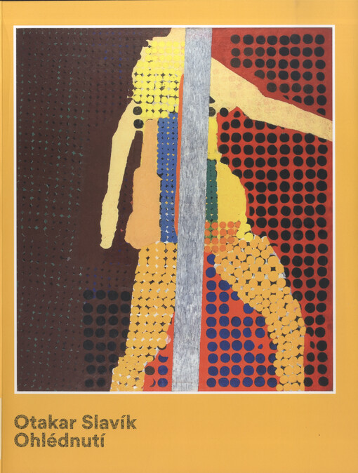 Otakar Slavík : ohlédnutí : Galerie umění Karlovy Vary 10.5. - 23.6.2019