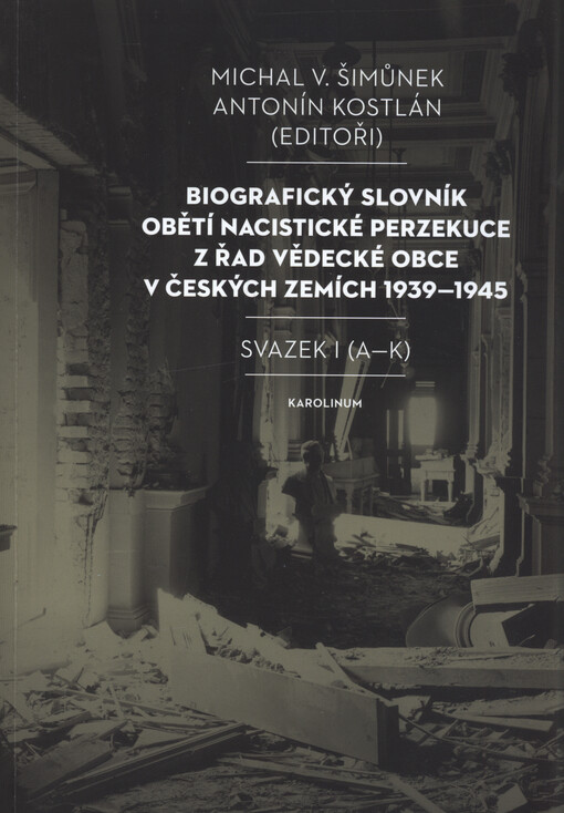 Biografický slovník obětí nacistické perzekuce z řad vědecké obce v českých zemích 1939-1945.