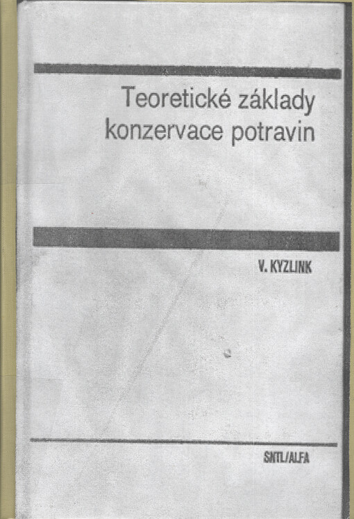 Teoretické základy konzervace potravin :celostátní vysokoškolská učebnice pro studenty vysokých škol chemickotechnologických, skupiny studijních oborů č. 29-24-8 Konzervace potravin a technologie masa