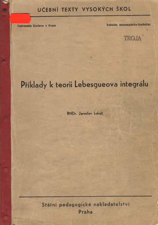 Příklady k teorii Lebesgueova integrálu :Určeno pro posl. fak. matematicko-fyzikální