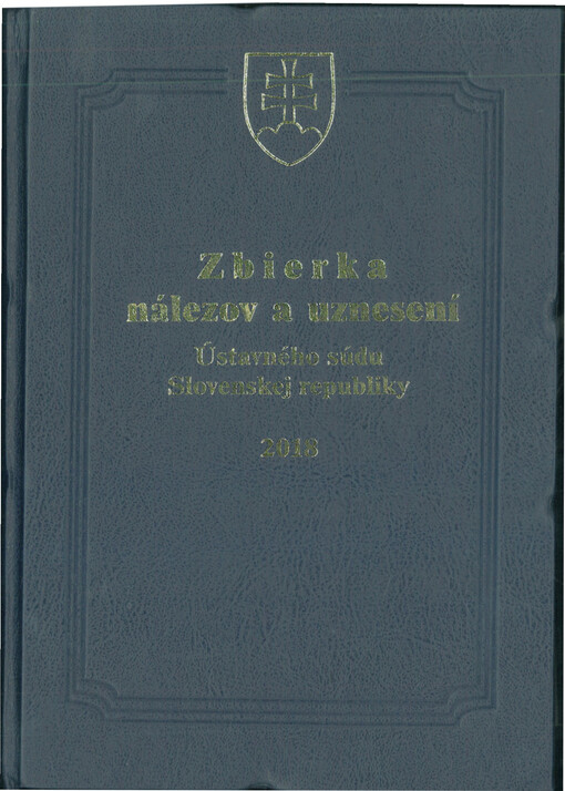 Zbierka nálezov a uznesení Ústavného súdu Slovenskej republiky. 2018