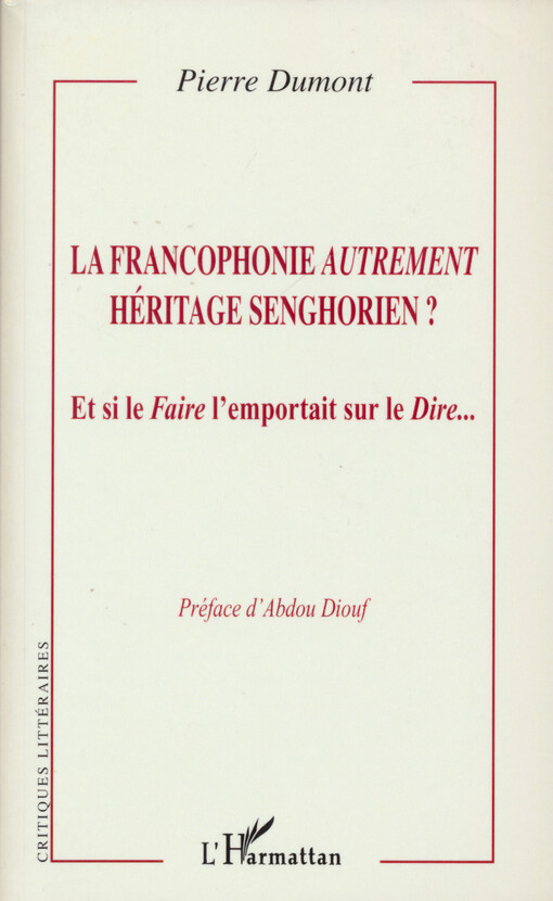La francophonie autrement héritage senghorien? : et si le faire ľemportait sur le dire...