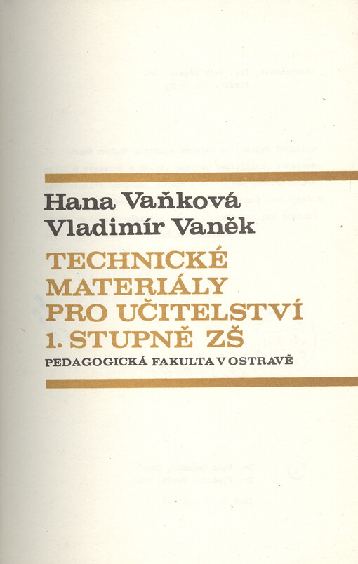 Technické materiály pro učitelství prvního stupně ZŠ : Určeno studentům denního studia, studia při zaměstnání a postgraduálního studia