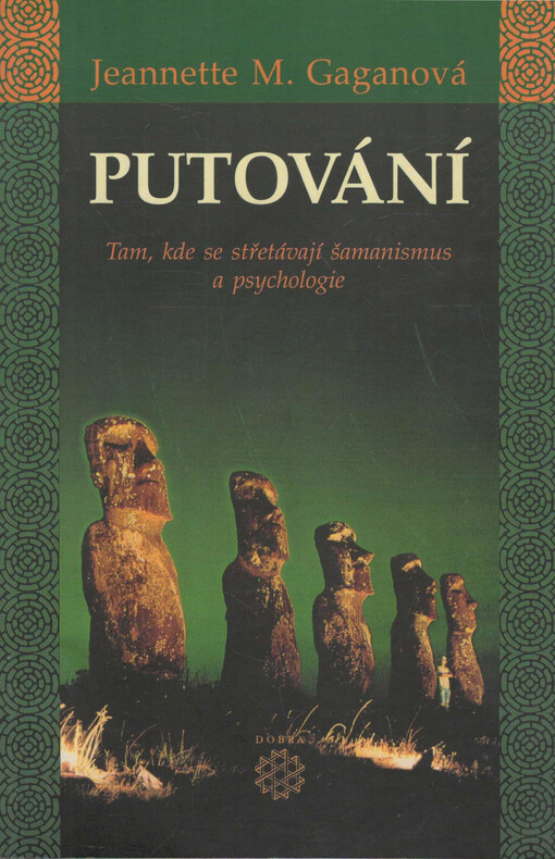 Putování : tam, kde se střetávají šamanismus a psychologie