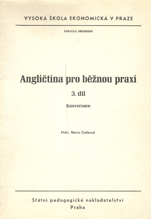 Angličtina pro běžnou praxi : určeno pro posl. fak. národohospod., výrobně ekon., obchodní, řízení a rektorátních kateder. Díl 3, Konverzace