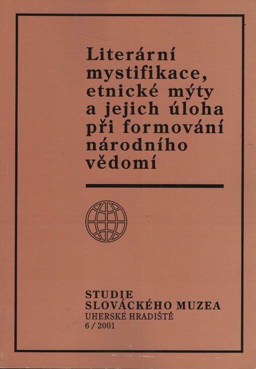 Literární mystifikace, etnické mýty a jejich úloha při formování národního vědomí :sborník příspěvků z mezinárodní konference konané ve dnech 20.-21.10.2001