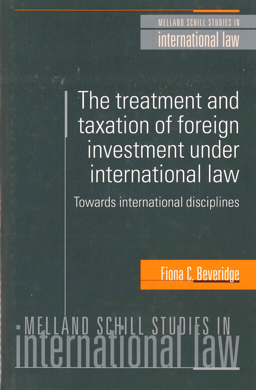 The treatment and taxation of foreign investment under international law : towards international disciplines