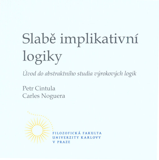 Slabě implikativní logiky : úvod do abstraktního studia výrokových logik
