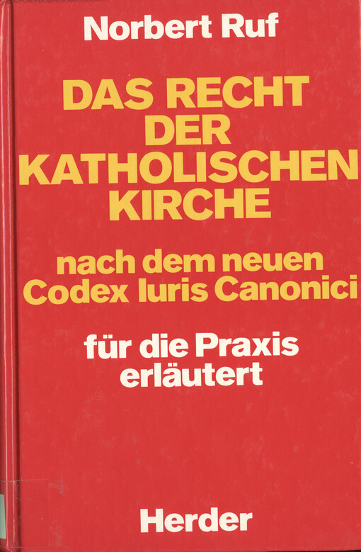 Das Recht der katholischen Kirche : nach dem neuen Codex Iuris Canonici : für die Praxis erläutert