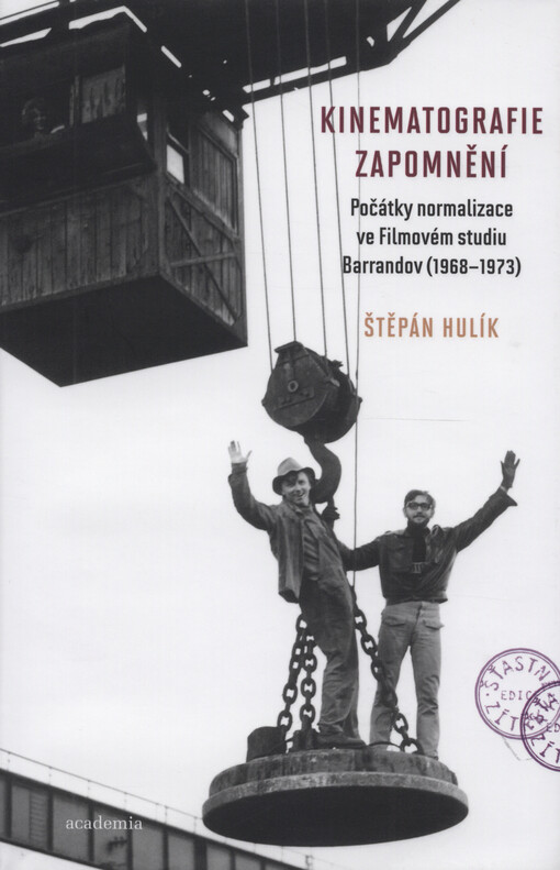 Kinematografie zapomnění : počátky normalizace ve Filmovém studiu Barrandov (1968-1973)