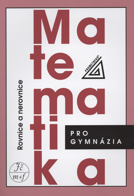 Matematika pro gymnázia. Rovnice a nerovnice