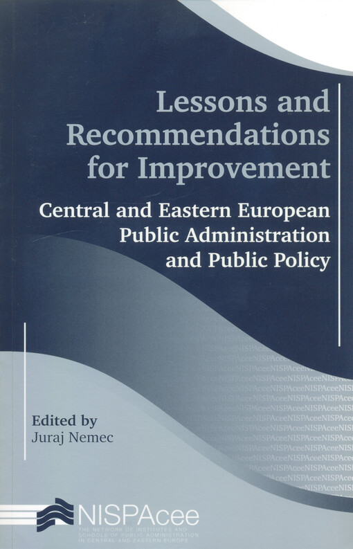 Lessons and recommendations for improvement :Central and Eastern European public administration and public policy : selected papers 2006