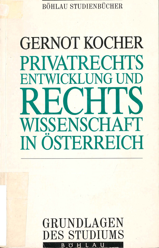 Grundzüge der Privatrechtsentwicklung und der Geschichte der Rechtswissenschaft in Österreich