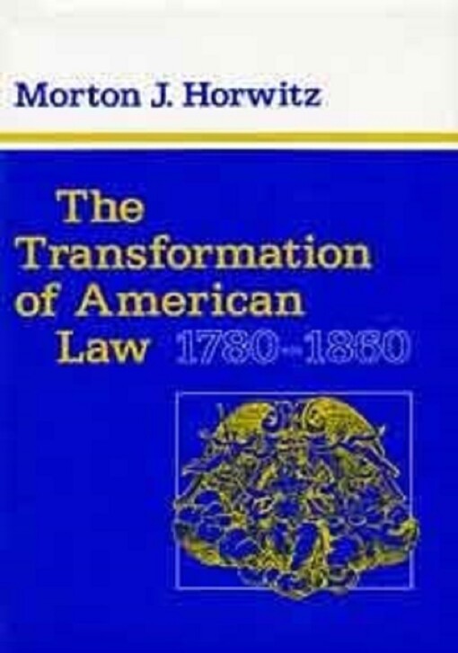 The transformation of American law, 1780-1860