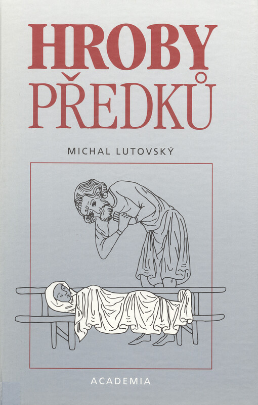 Hroby předků: sonda do života a smrti dávných Slovanů
