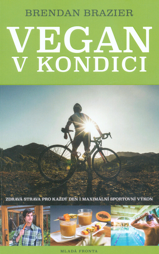 Vegan v kondici : průvodce rostlinnou výživou pro optimální výkony ve sportu i v životě