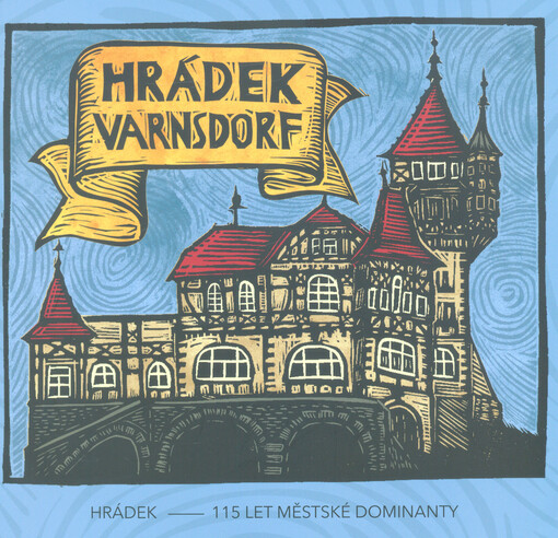 Hrádek Varnsdorf : Hrádek - 115 let městské dominanty