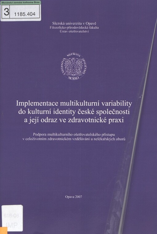 Implementace multikulturní variability do kulturní identity české společnosti a její odraz ve zdravotnické praxi: podpora mutikulturního ošetřovatelského přístupu v celoživotním zdravotnickém vzdělávání u nelékařských oborů