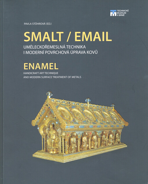 Smalt/email : uměleckořemeslná technika i moderní povrchová úprava kovů = Enamel : handicraft art technique and modern surface treatment of metals