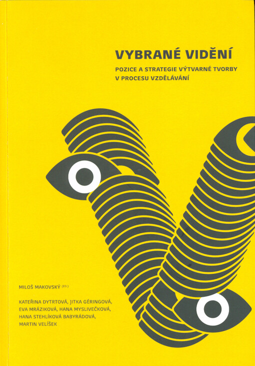 Vybrané vidění : pozice a strategie výtvarné tvorby v procesu vzdělávání
