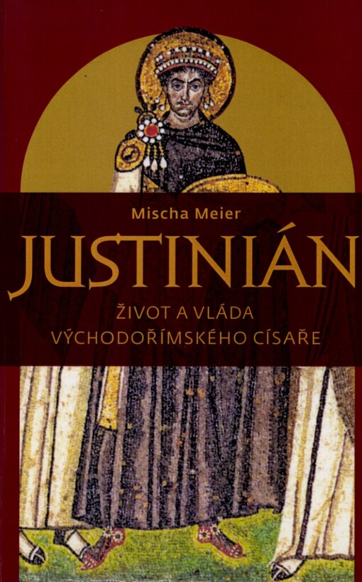 Justinián: život a vláda východořímského císaře