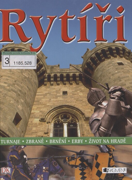 Rytíři: [turnaje, zbraně, brnění, erby, život na hradě
