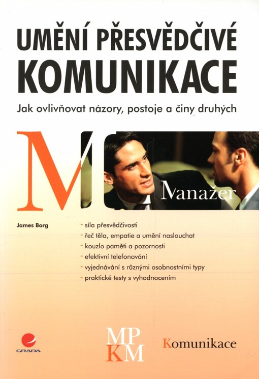Umění přesvědčivé komunikace: jak ovlivňovat názory, postoje a činy druhých