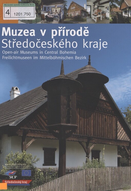 Muzea v přírodě Středočeského kraje: Polabské národopisné muzeum Přerov nad Labem, Muzeum lidových staveb Kouřim, Muzeum vesnických staveb středního Povltaví ve Vysokém Chlumci, Národopisné muzeum v Třebízi = Open-air museums in Central Bohemia : the Polabské (Elbe) Ethnographic Museum at Přerov nad Labem, the Vernacular Building Museum at Kouřim, the Middle Vltava Village Building Museum at Vysoký Chlumec, the Slaný Region Ethnographic Museum, Třebíz = Freilichtmuseen in Mittelböhmischen Bezirk : das Ethnographische Museum des Elbegebiets in Přerov nad Labem, das Museum der Volksarchitektur Kouřim, das Museum der Dorfarchitektur des mittleren Moldaugebiets in Vysoký Chlumec, das Ethnographische Museum in Třebíz