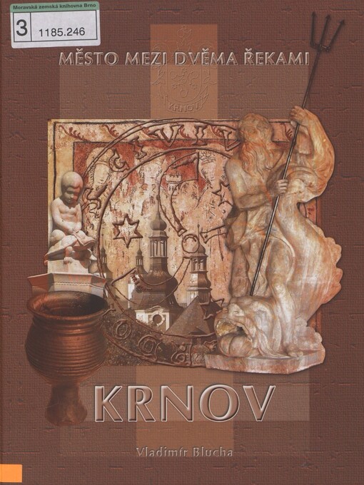 Město mezi dvěma řekami - Krnov: čtení o pozoruhodné historii města zvaného Kyrnow, Jegerdorf, Carnovia, Jägerndorf, Karniów