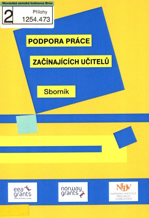 Podpora práce začínajících učitelů: (jako součást systému dalšího profesního rozvoje pedagogických pracovníků) : sborník