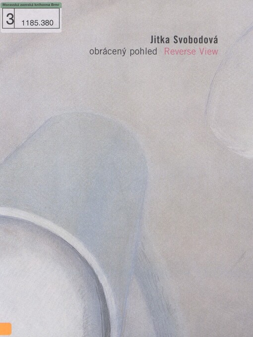 Jitka Svobodová: obrácený pohled = reverse view : [(1995-2005) : katalog ... výstavy v Galerii moderního umění v Roudnici nad Labem říjen 2005 - leden 2006