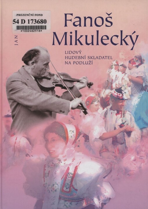 Fanoš Mikulecký : lidový hudební skladatel na Podluží