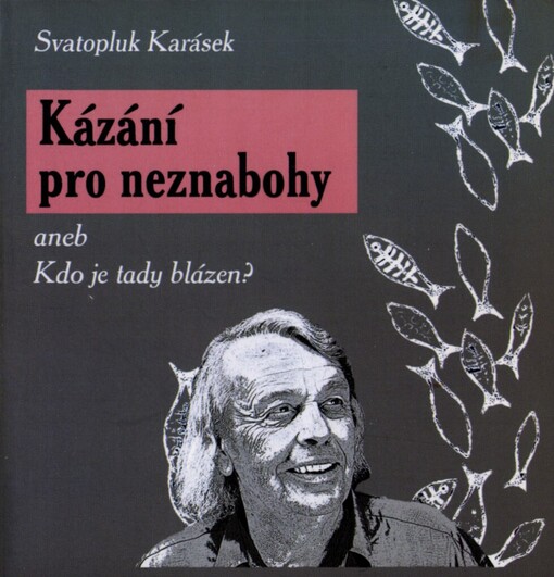 Kázání pro neznabohy, aneb, Kdo je tady blázen?