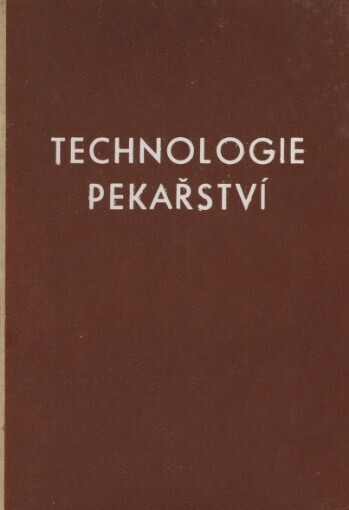 Technologie pekařství: Populárně odb. pojednání o provoz. pro výrobu chleba a o technologickém postupu při této výrobě