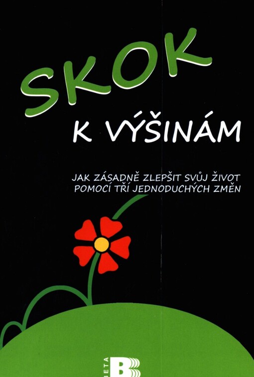 Skok k výšinám: jak zásadně zlepšit svůj život pomocí tří jednoduchých změn